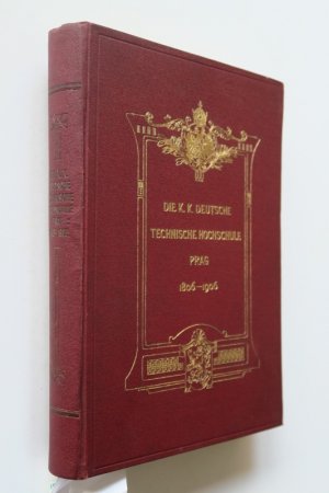 Stark, Franz. Die K. K. Deutsche Technische Hochschule in Prag 1806-1906. Festschrift z. Hundertjahrfeier. Im Auftrage des Professorenkollegiums. Unter […]