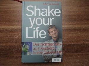 gebrauchtes Buch – Ralph Goldschmidt – Shake your Life - Der richtige Mix aus Karriere, Liebe, Lebensart