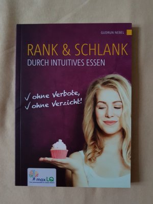 Rank und schlank durch intuitives Essen: Ohne Verbote, ohne Verzicht!