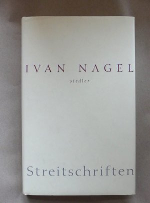 gebrauchtes Buch – Ivan Nagel – Streitschriften. Politik - Kulturpolitik - Theaterpolitik. 1957 - 2001.