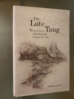 The Late Tang: Chinese Poetry of the Mid-Ninth Century (827–860) (Harvard East Asian Monographs 264)