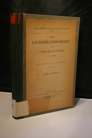 Die Liederhandschrift des Cardinals de Rohan (XV. Jahrh.) - Nach der Berliner Hs. Hamilton 674 (Gesellschaft für romanische Literatur, Bd. 44)