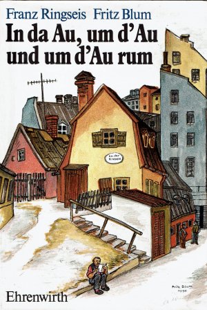 gebrauchtes Buch – Ringseis, Franz / Blum – In da Au, um d'Au und um d'Au rum - Bairische Gedichte zu Altmünchner Bildern