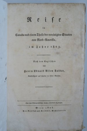 Talbot, Eduard Allen. Reise in Canada und einem Theile der vereinigten Staaten von Nord-Amerika, im Jahre 1823. Aus dem Englischen. (Aus dem Ethnographischen […]