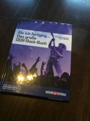 Als ich fortging... Das große DDR-Rock-Buch