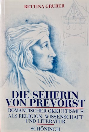 Die Seherin von Prevorst - Romantischer Okkultismus als Religion, Wissenschaft und Literatur