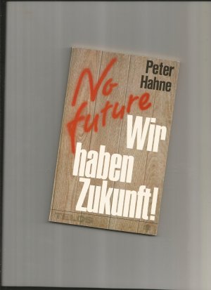 No future - Wir haben Zukunft [Jan 01, 1985] Hahne, Peter