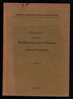 Führer durch das Musikinstrumenten-Museum. Abteilung III des Instituts.