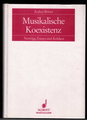 gebrauchtes Buch – Briner, Andres / Hermann Danuser / Giselher Schubert  – Musikalische Koexistenz. Vorträge, Essays und Kritiken (= Frankfurter Studien, Bd. IV).