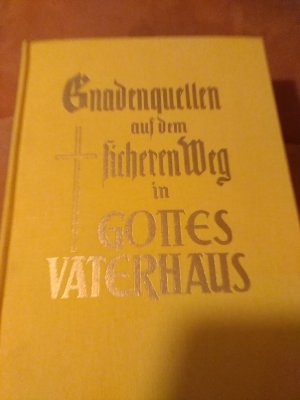 Gnadenquellen auf dem Sichern Weg in Gottes Vaterhaus