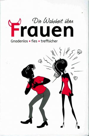 gebrauchtes Buch – Die Wahrheit über Frauen (Gnadenlos - fies - treffsicher)