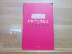 gebrauchtes Buch – Charlotte Roche – Feuchtgebiete : Roman.