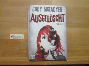 gebrauchtes Buch – Mcfadyen, Cody – Ausgelöscht : Thriller. Cody Mcfadyen. Aus dem Engl. von Angela Koonen und Dietmar Schmidt / Bastei-Lübbe-Taschenbuch ; Bd. 16581 : Allgemeine Reihe