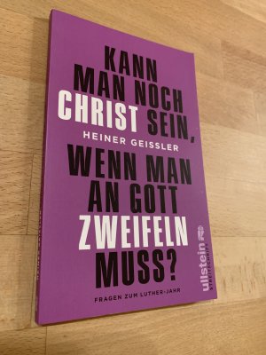 Kann man noch Christ sein, wenn man an Gott zweifeln muss? - Fragen zum Luther-Jahr. *** originalsigniert *** *** Erstauflage *** *** Rarität ***