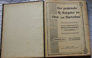 Der Praktische Ratgeber im Obst - und Gartenbau. Jahrgang 1903. ( 51. Heften). illustrierte Wochenschrift für Gärtner, Gartenliebhaber und Landwirte.