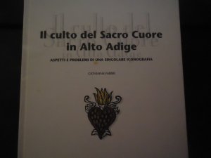 Il culto del Sacro Cuore in Alto Adige - Aspetti e Problemi d una Singolare Iconografia