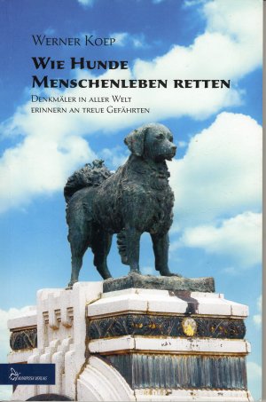 gebrauchtes Buch – Werner Koep – Wie Hunde Menschenleben retten - Denkmäler in aller Welt erinnern an treue Gefährten