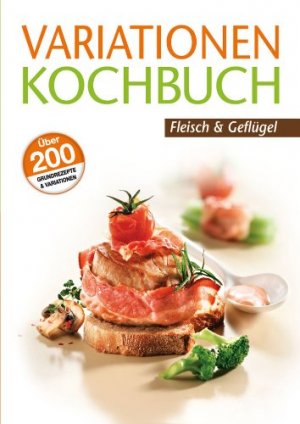 Variationen-Kochbuch: Fleisch und Geflügel