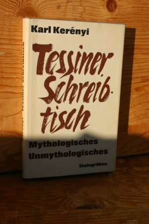 Tessiner Schreibtisch. Mythologisches, Unmythologisches