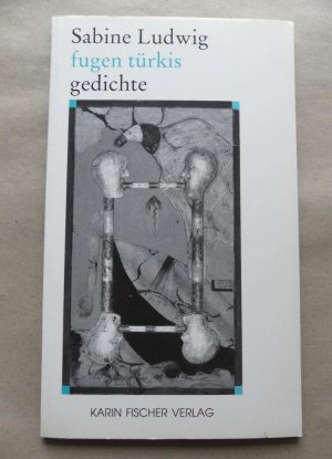 gebrauchtes Buch – Sabine Ludwig – Fugen türkis. Gedichte. gebrauchtes Buch – Sabine Ludwig – Fugen türkis. Gedichte.