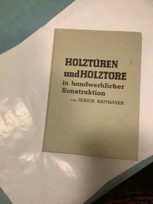 Holztüren und Holztore in handwerklicher Konstruktion mit 96 Abbildungen und 131 Tafeln