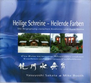 gebrauchtes Buch – Mike Booth und Sagata – Heilige Schreine - Heilende Farben. Die Begegnung zwischen Koshinto und Aura-Soma