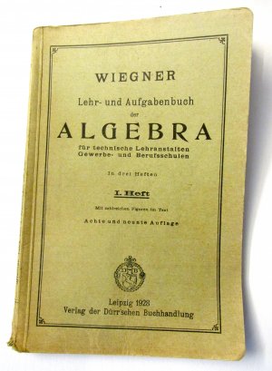 antiquarisches Buch – Prof.Dr. Georg Wiegner – Lehr- und Aufgabenbuch der Algebra * Heft 1