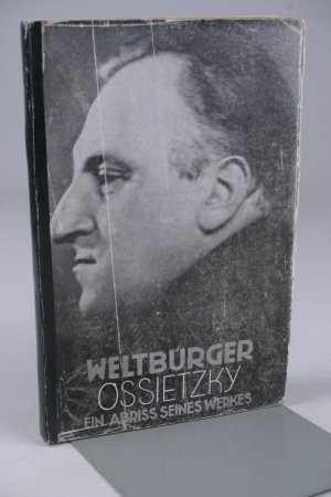 Weltbürger Ossietzky. Ein Abriss seines Werkes