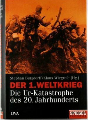 gebrauchtes Buch – Stephan Burgdorff – Der 1. Weltkrieg: Die Ur-Katastrophe des 20. Jahrhunderts - Ein SPIEGEL-Buch -HC