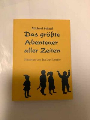 gebrauchtes Buch – Schaaf, Michael "Signiert" Illustriert von 'Ina Lux-Lemke – Das grösste Abenteuer aller Zeiten mit karte als beiläge