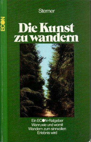 Die Kunst zu wandern : wann, wie und womit Wandern zum sinnvollen Erlebnis wird