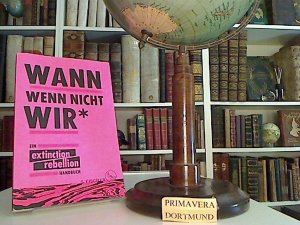 gebrauchtes Buch – Kaufmann, Sina Kamala u – Wann wenn nicht wir* Ein extinction rebellion Handbuch. Herausgegeben von Sina Kamala Kaufmann, Michael Timmermann und Annemarie Botzki unter Mitarbeit von Steffen Greiner. Aus dem Englischen von Ulrike Bischof.