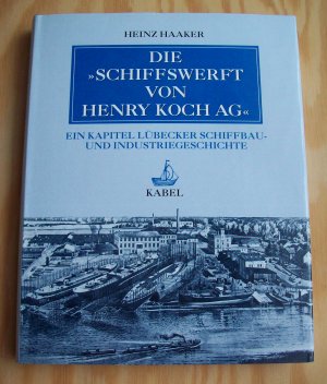 Die Schiffswerft von Henry Koch AG. Ein Kapitel Lübecker Schiffbau- und Industriegeschichte. (ISBN 3828887805)