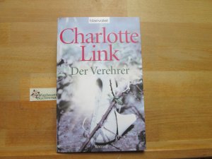 gebrauchtes Buch – Charlotte Link – Der Verehrer : Roman. Blanvalet ; 37747