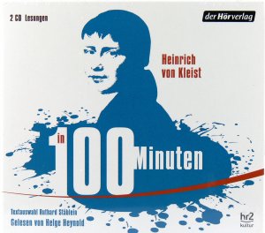 neues Hörbuch – Kleist, Heinrich / Textauswahl: Ruthard Stäblein – Heinrich von Kleist in 100 Minuten [2 CD]