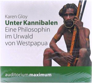 neues Hörbuch – Gloy, Karen / Regie: Reich – Unter Kannibalen - Eine Philosophin im Urwald von Westpapua. [2 CD]