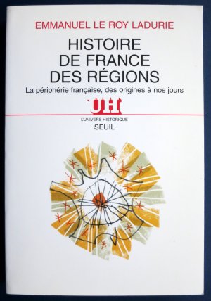 Histoire de France des régions. La périphérie française, des origines à nos jours