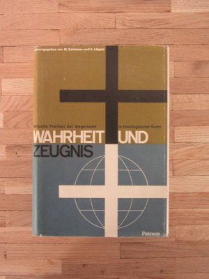 Wahrheit und Zeugnis Aktuelle Themen der Gegenwart in theologischer Sicht