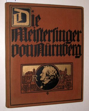 Die Meistersinger von Nürnberg. Mit Bildern und Buchschmuck ausgestattet von Georg Barlösius.