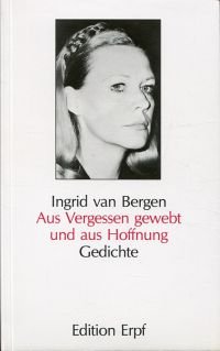 gebrauchtes Buch – Bergen, Ingrid van – Aus Vergessen gewebt und aus Hoffnung., Gedichte.