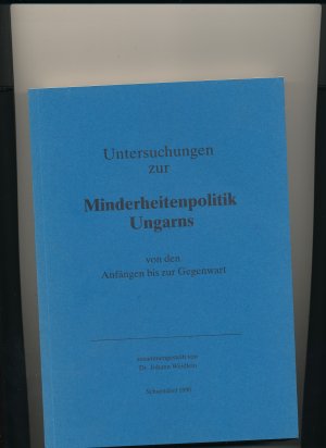 Untersuchungen zur Minderheitenpolitik Ungarns von den Anfängen bis zur Gegenwart +++ NEU +++