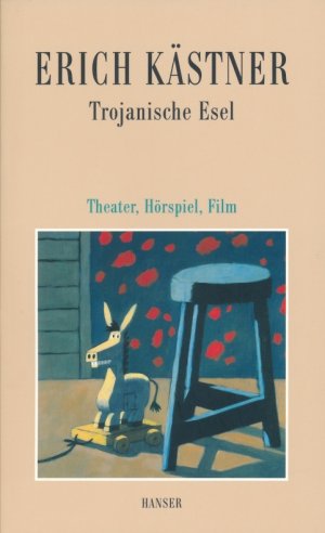 Trojanische Esel. Erich Kästner Werke, Band V.