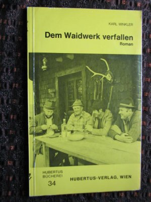 Dem Waidwerk verfallen : Roman. Hubertusbücherei - Band 34.