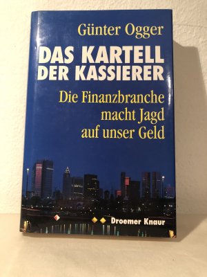 gebrauchtes Buch – Günter Ogger – Das Kartell der Kassierer; Die Finanzbranche macht Jagd auf unser Geld, 1994