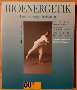 Bioenergetik - Lebensenergie freisetzen