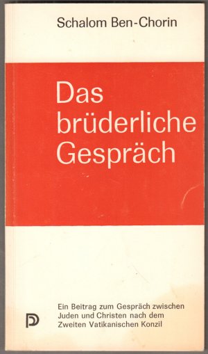 Das brüderliche Gespräch. Ein Beitrag zum Gespräch zwischen Juden und Christen nach dem Zweiten Vatikanischen Konzil.