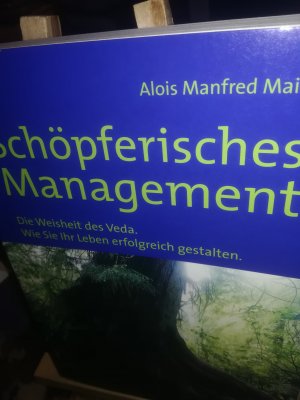 gebrauchtes Buch – Maier Alois Manfred – Schöpferisches Management, die Weisheit des Veda. Wie Sie Ihr Leben erfolgreich gestalten