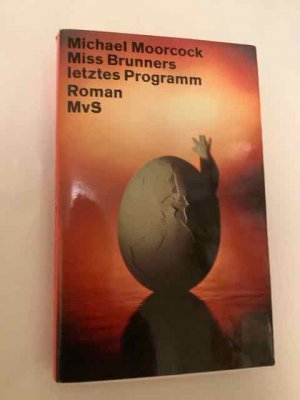 Miss Brunners letztes Programm [Ein Jerry Cornelius Roman] / Aus dem Englischen von Wolfgang Eisermann