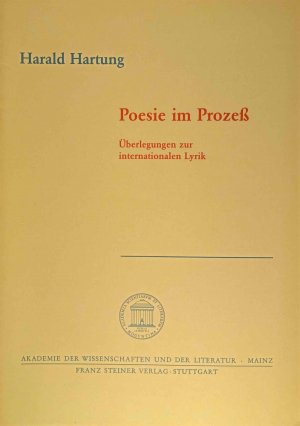 Poesie im Prozess : Überlegungen zur internationalen Lyrik. von. Akademie der Wissenschaften und der Literatur, Mainz / Akademie der Wissenschaften und der Literatur Mainz. Klasse der Literatur: Abhandlungen der Klasse der Literatur ; Jg. 1994, Nr. 2