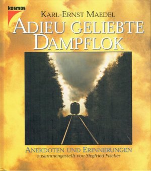 gebrauchtes Buch – Karl-Ernst Maedel – Adieu geliebte Dampflok. Anekdoten und Erinnerungen.